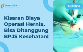 Kisaran Biaya Operasi Hernia Menggunakan BPJS & Non BPJS