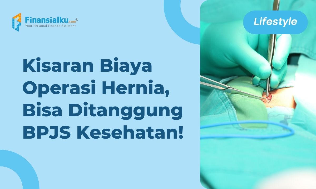 Kisaran Biaya Operasi Hernia Menggunakan BPJS & Non BPJS