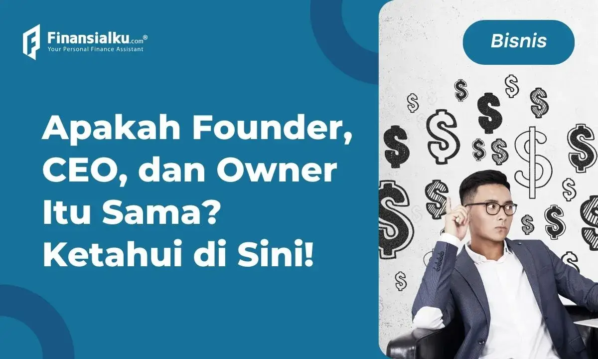 Apa Bedanya Founder dengan CEO dan Owner?