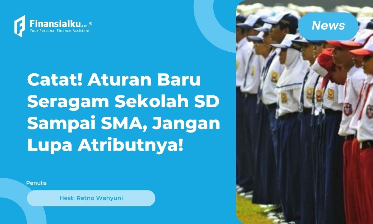 Sudah Berlaku Ini Aturan Seragam Sekolah Terbaru 2022