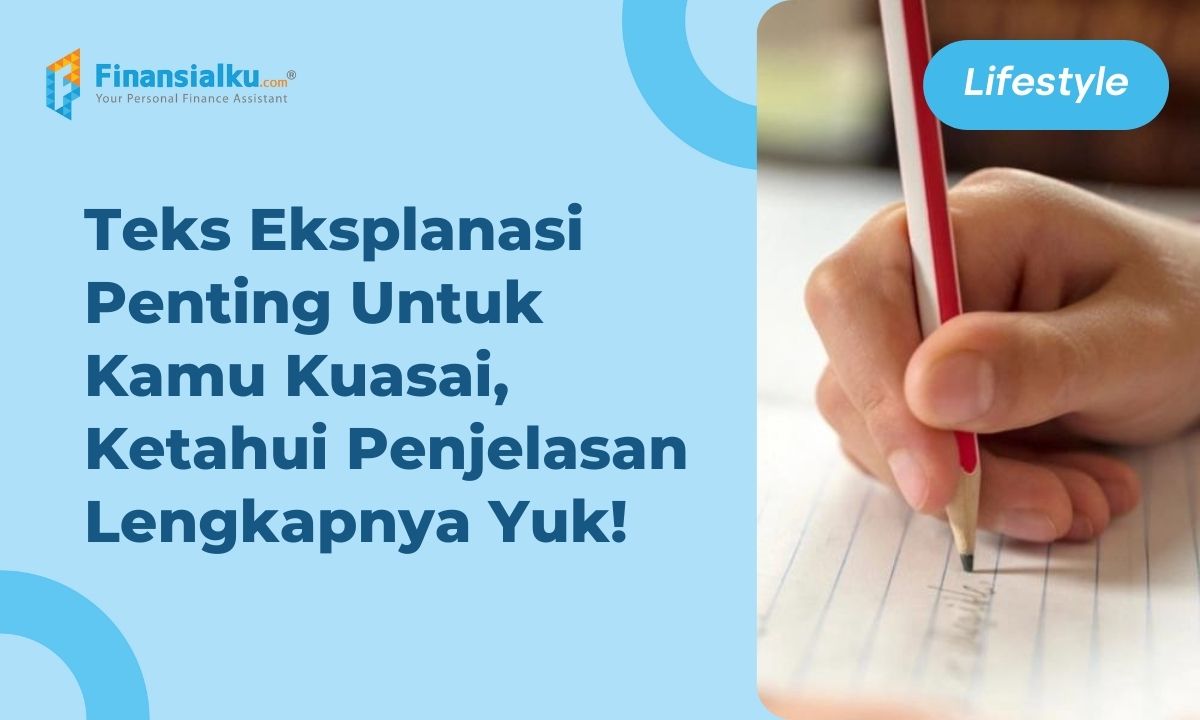 Teks Eksplanasi Adalah: ini Pengertian, Jenis, dan Strukturnya