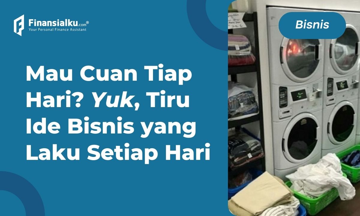 10+ Ide Bisnis yang Laku Setiap Hari, Patut Dicoba!