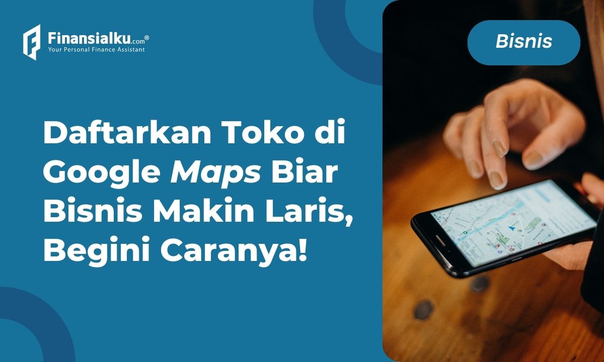 Gratis! Ikuti 3 Cara Mendaftarkan Toko di Google Maps