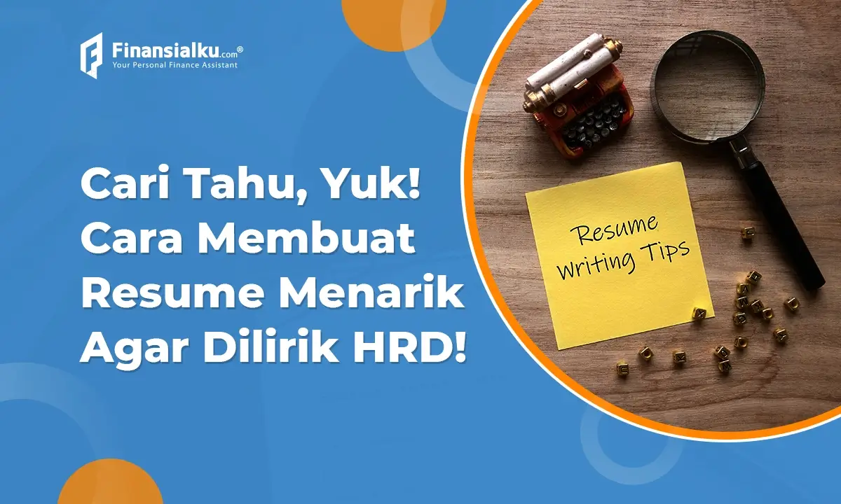 Pengertian Resume, Jenis, Format, dan Tips Membuatnya