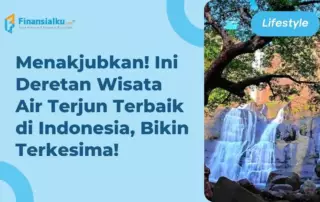 12 Wisata Air Terjun Terbaik di Indonesia, Ada Cerita Legendarisnya, Lho!