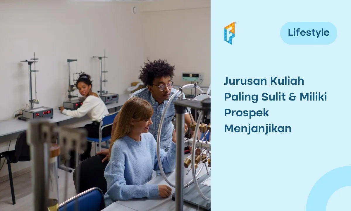 10 Jurusan Kuliah Paling Sulit & Punya Prospek Bagus, Tertarik?