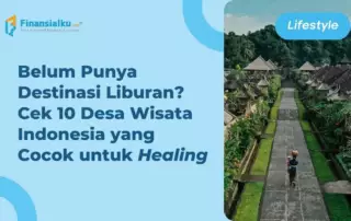 Rekomendasi Berlibur, ini 10 Desa Wisata Terbaik di Indonesia!