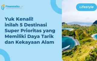 Seperti Surga, Yuk Kenali 5 Destinasi Super Prioritas Indonesia