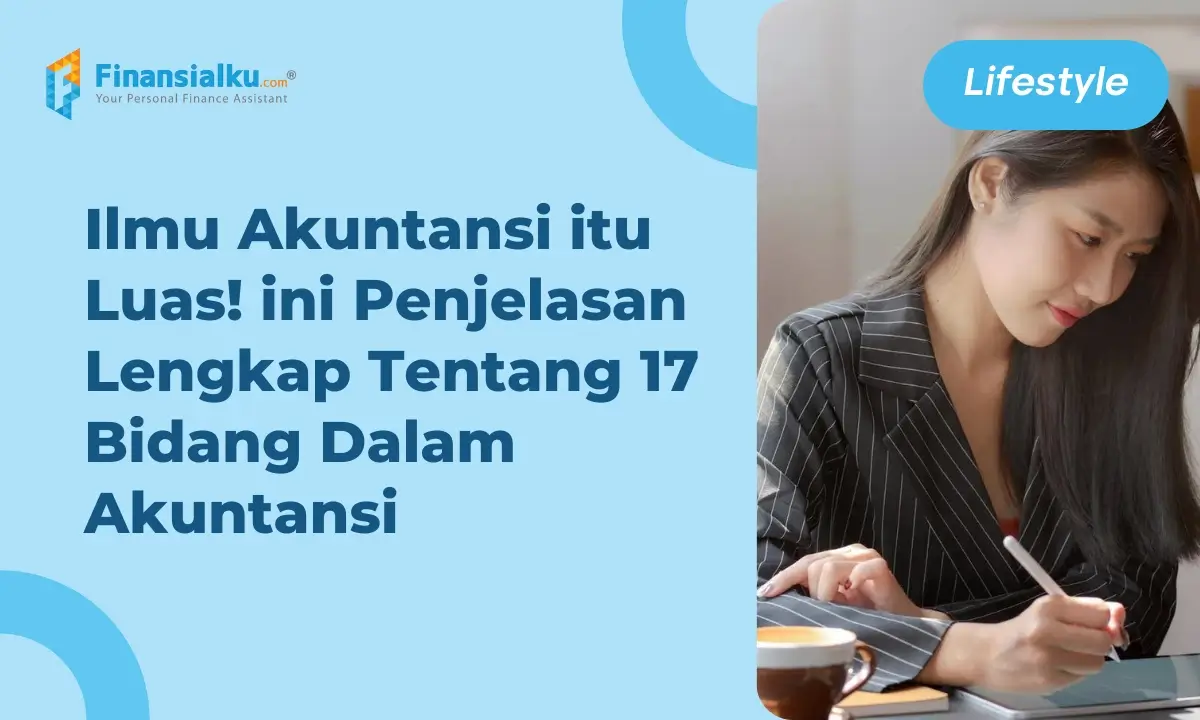 Penjelasan Lengkap 17 Macam Bidang Dalam Ilmu Akuntansi