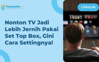 Rekomendasi Merek dan Cara Setting Set Top Box TV Digital