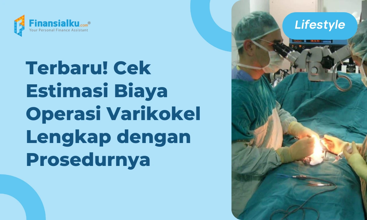 Estimasi Biaya Operasi Varikokel Lengkap dengan Prosedurnya