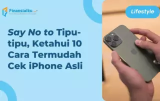 Jangan Ketipu, Ketahui 10 Cara Cek iPhone Asli Termudah