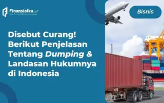 Dumping - Pengertian, Tujuan, Dasar Hukum dan Untung Ruginya