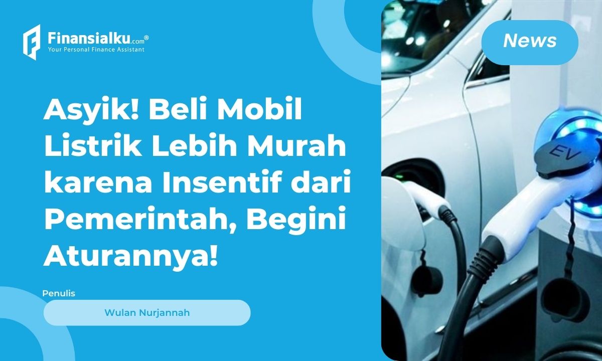 Wow! Tahun Depan Ada Insentif Mobil Listrik, Dapat Rp80 Juta