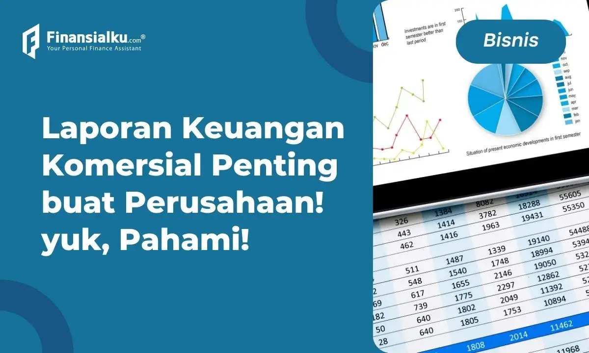 Memahami Laporan Keuangan Komersial Adalah Hal yang Mudah, Begini Caranya!