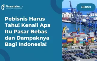 Pasar Bebas: Pengertian, Fungsi, Tujuan, Dampak, dan Contohnya