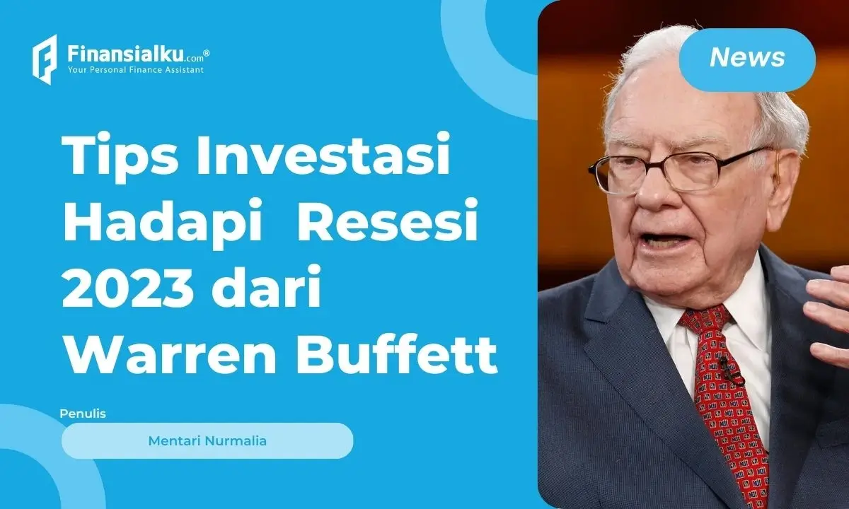 Tips Investasi di Tengah Ancaman Resesi dari Warren Buffet