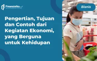 Mengenal Pengertian dari Kegiatan Ekonomi dan Tujuannya