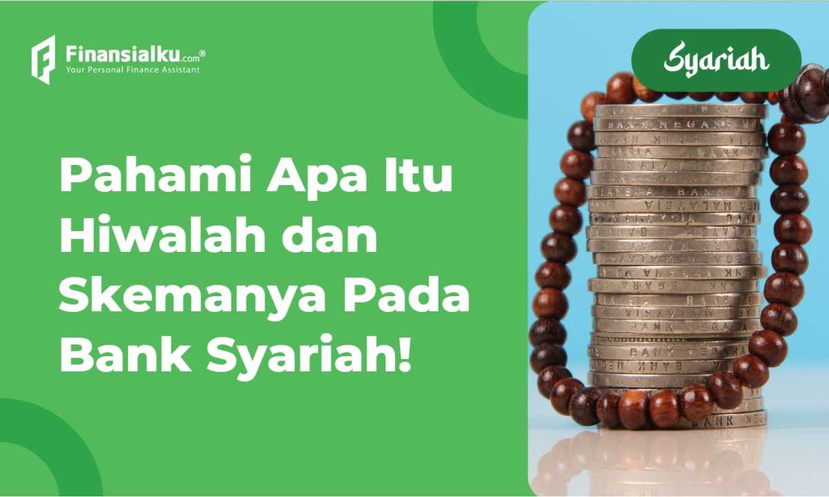 Hiwalah: Pengertian, Dasar Hukum, Skema Pada Bank Syariah, dan Contohnya