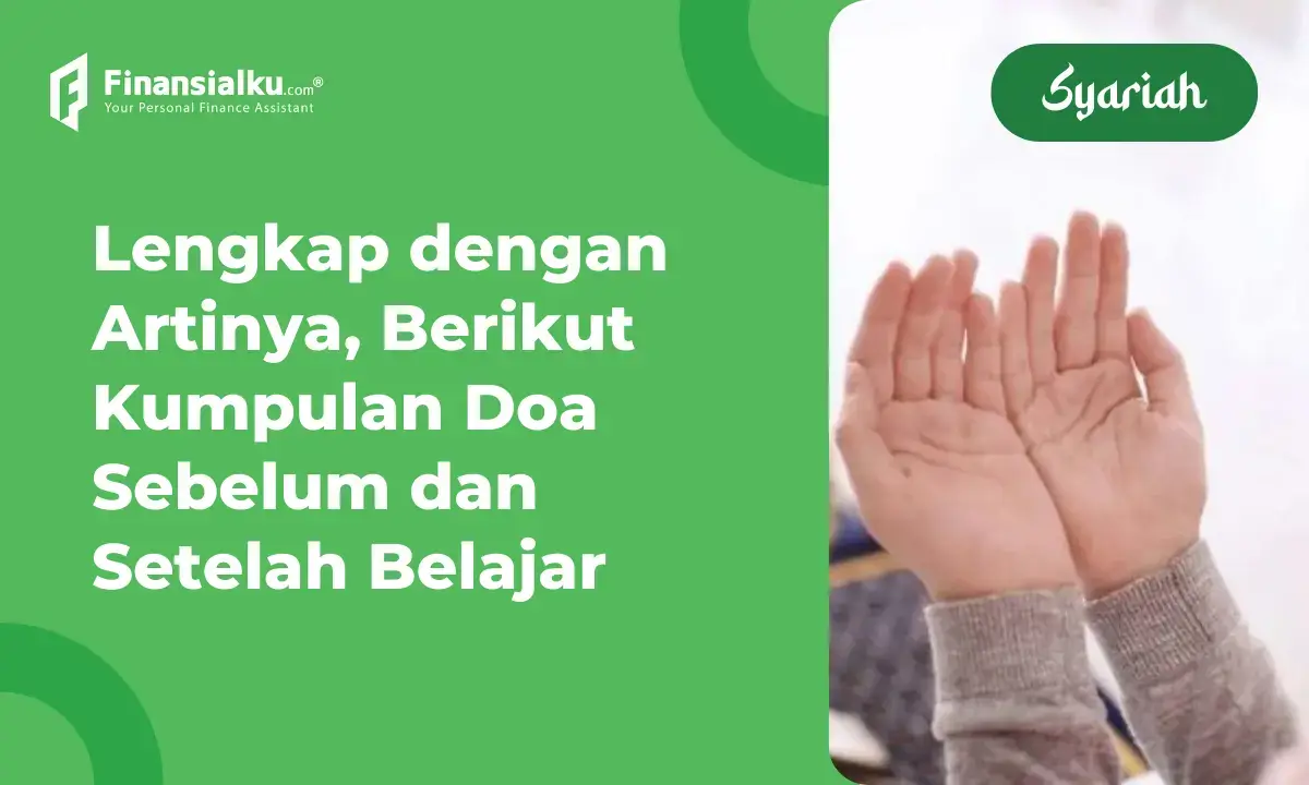 Bacaan Doa Sebelum dan Setelah Belajar Lengkap dengan Artinya