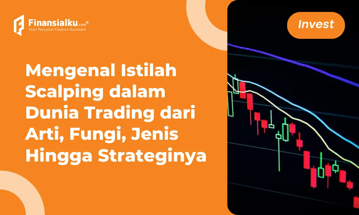 Scalping, Salah Satu Strategi Trading yang Penting Kamu Ketahui