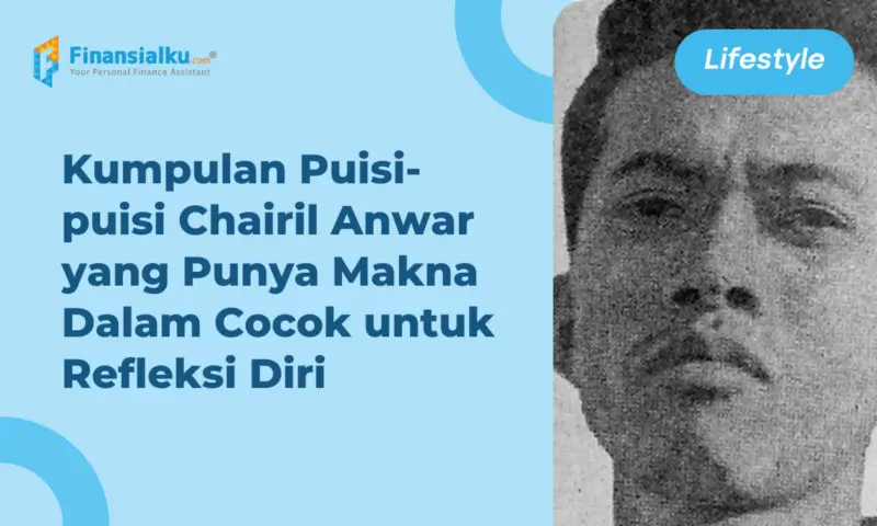 30+ Puisi Chairil Anwar yang Terkenal dan Punya Makna Dalam