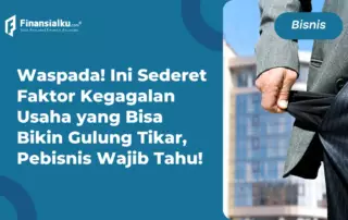 10 Faktor Kegagalan Usaha dan Cara Mengatasinya, Lengkap!