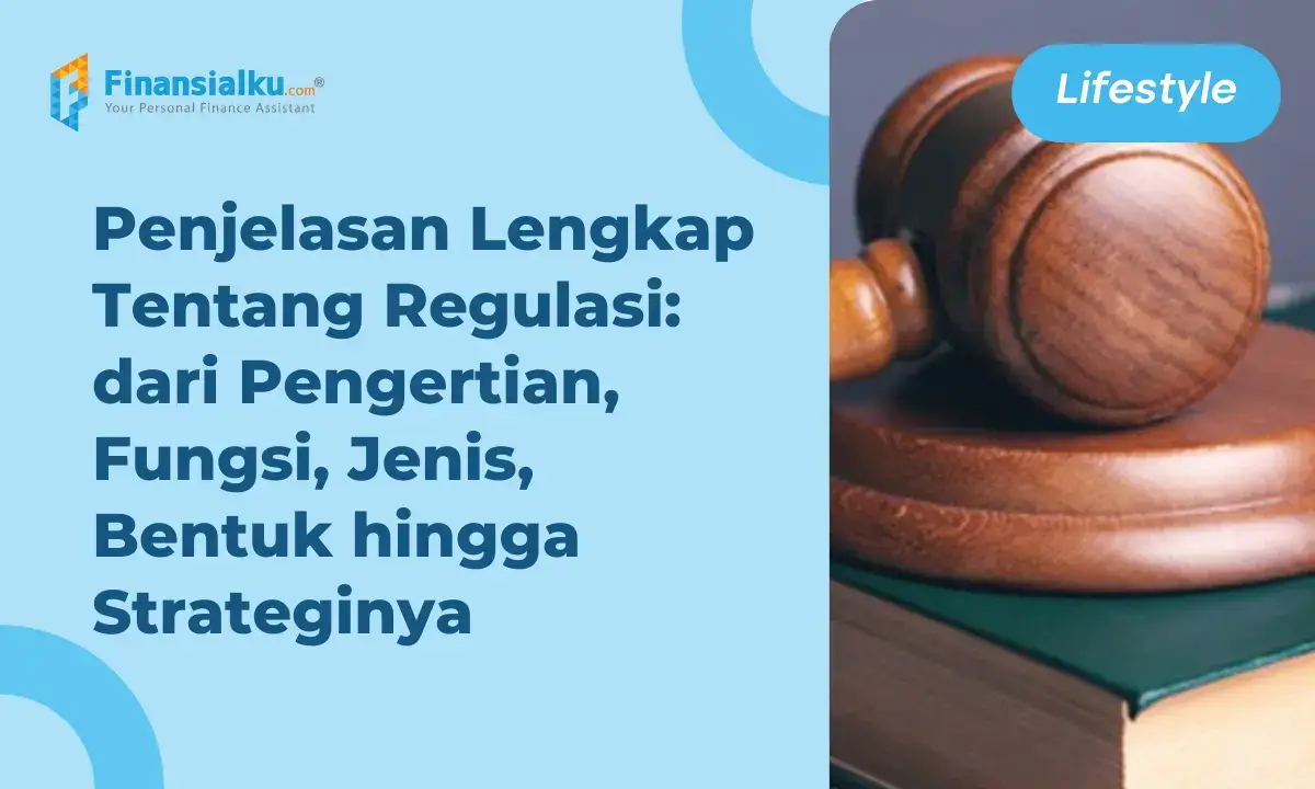 Regulasi Adalah: Pengertian, Fungsi, Jenis, Bentuk dan Strateginya