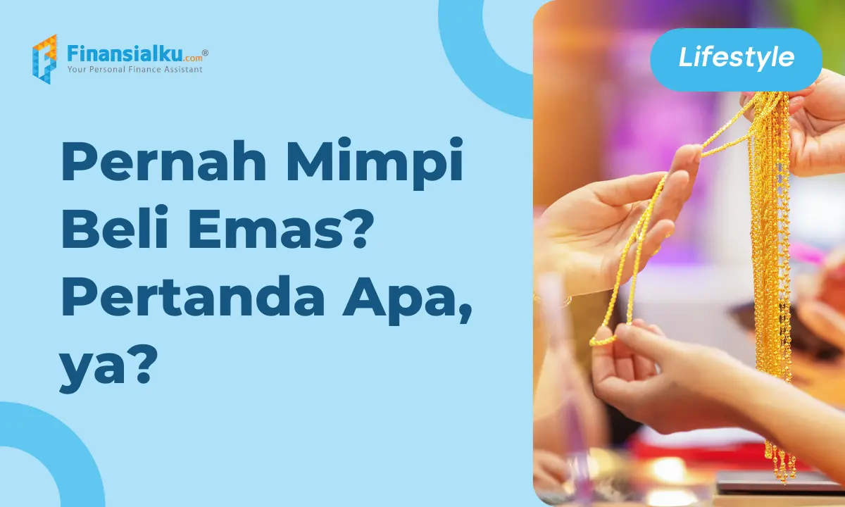 20+ Arti Mimpi Membeli Emas, Pertanda Baik atau Bikin Sial?