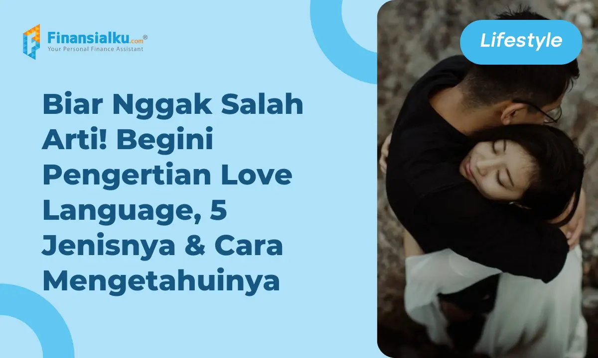 Cari Tahu, Yuk! 5 Jenis Love Language dan Cara Identifikasinya