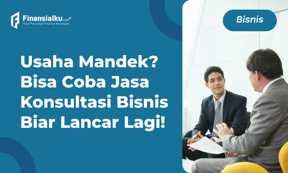 Cara Memilih Jasa Konsultasi Bisnis Biar Usaha Makin Mencuat