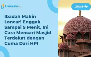 3 Cara Temukan Masjid Terdekat dari Ponsel, Gampang Banget!