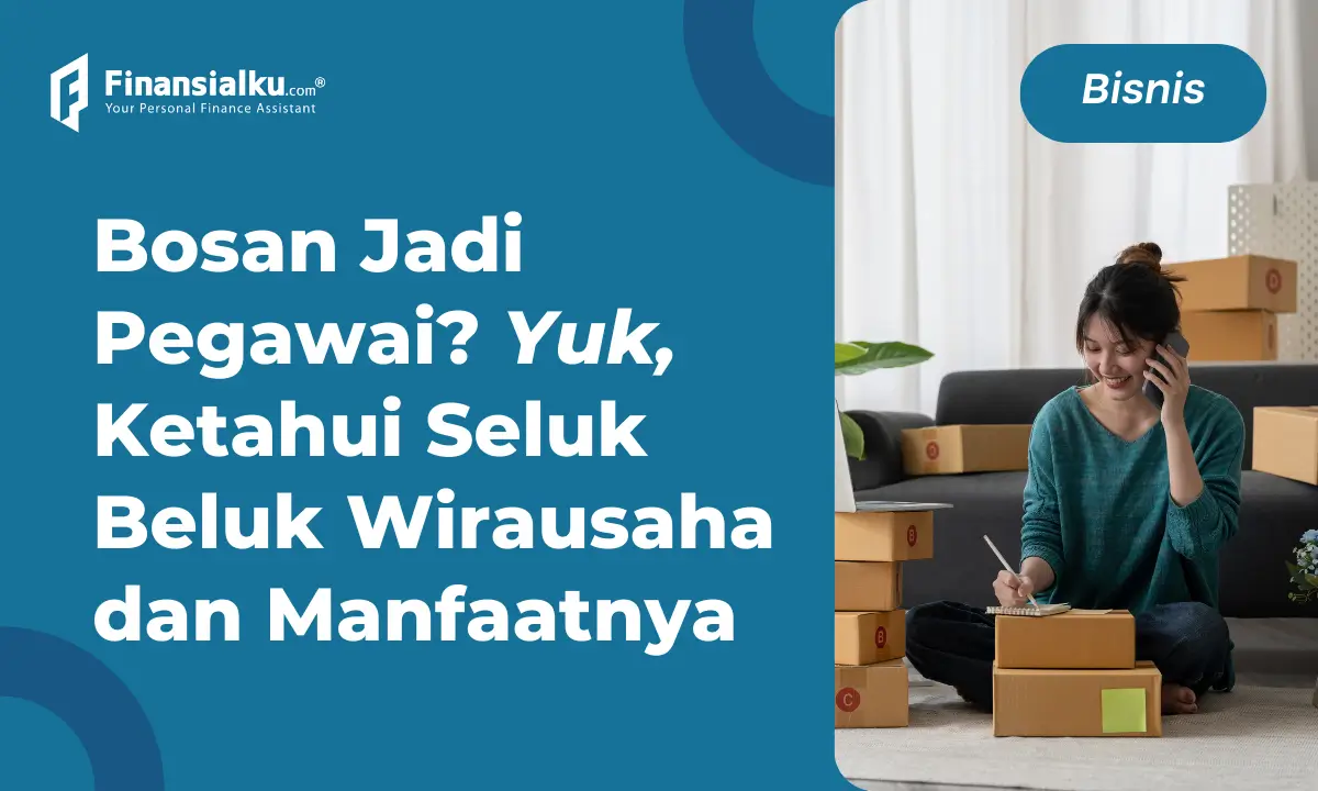 Mau Terjun ke Dunia Wirausaha? Pahami Karakteristik dan Faktor Keberhasilannya, Yuk!