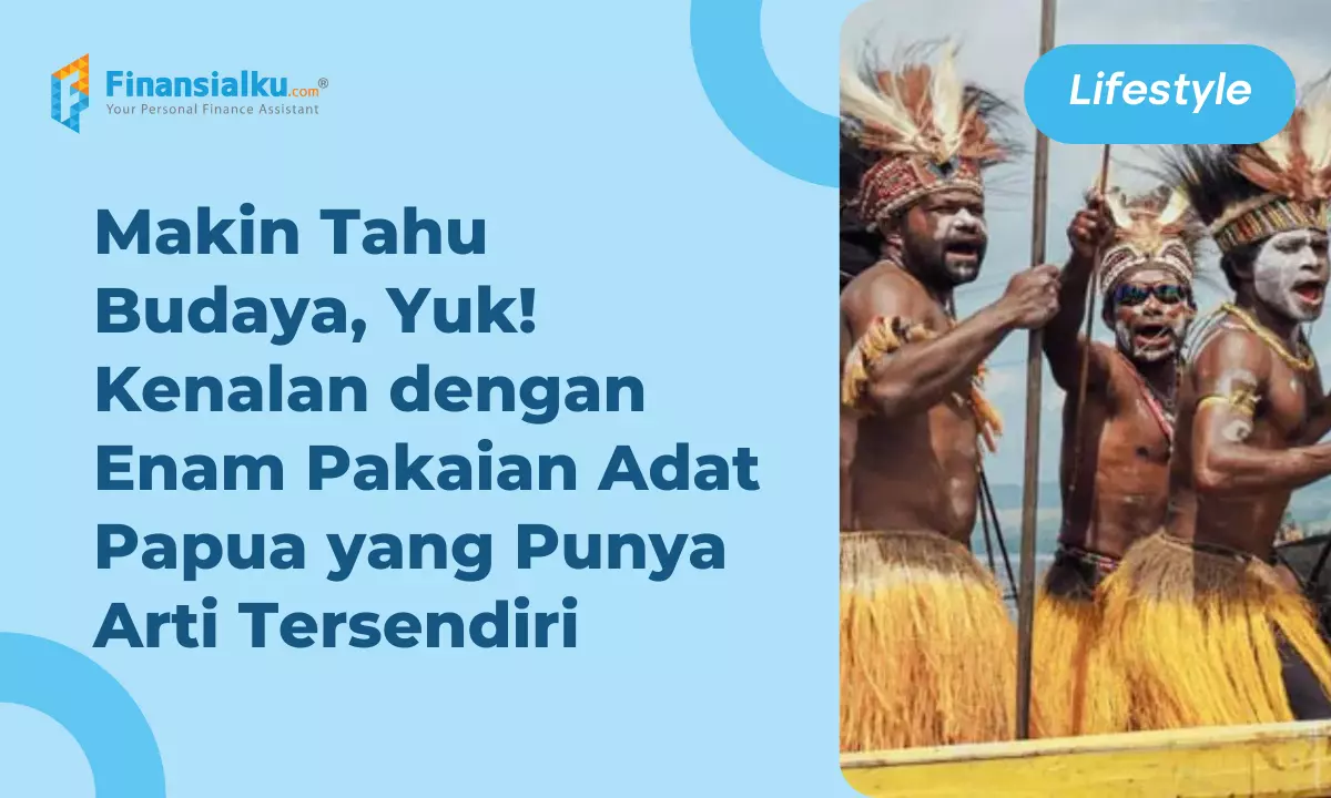 Mengenal 6 Pakaian Adat Papua yang Punya Ciri dan Arti Tersendiri