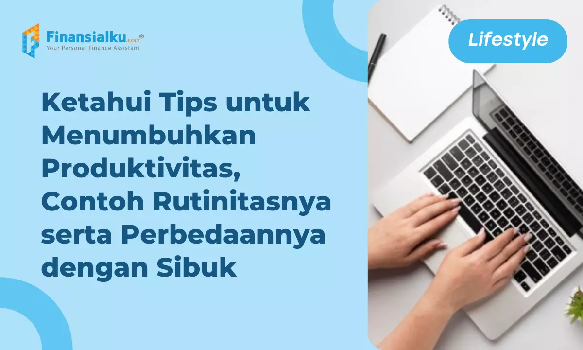 Produktif Adalah: Pengertian, Kegiatan & Tips Menumbuhkannya