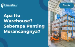 Mengenal Manfaat Warehouse dan Rekomendasi Rancangannya