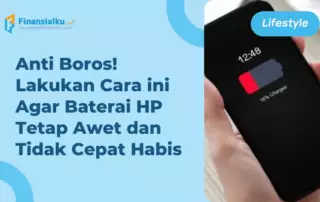 Ketahui Penyebab dan 20 Cara Agar Baterai HP Tidak Cepat Habis