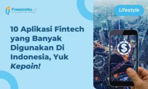 10 Aplikasi Fintech yang Dipakai Orang Indonesia Sehari-hari