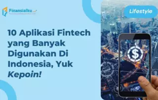 10 Aplikasi Fintech yang Dipakai Orang Indonesia Sehari-hari