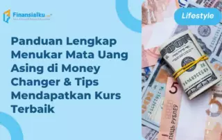 Cara Menukar Uang di Money Changer & Tips Dapat Kurs Terbaik