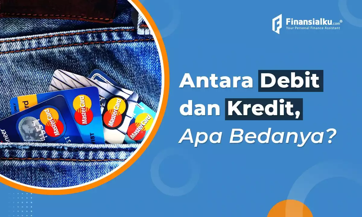 Apa Itu Debit? Pengertian, Jenis, dan Bedanya dengan Kredit