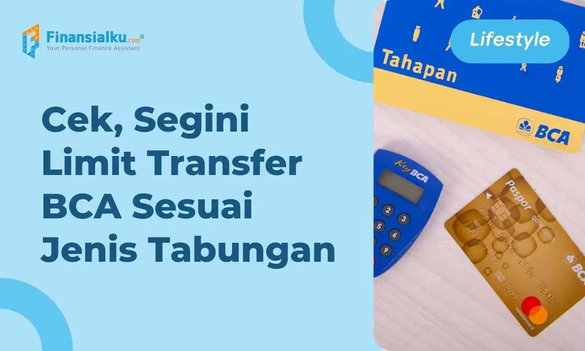 Banyak Jenisnya, Segini Limit Transfer BCA Antar Rekening Bank