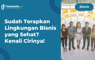 Ciri-ciri Lingkungan Bisnis, Manfaat, & Contoh Analisisnya