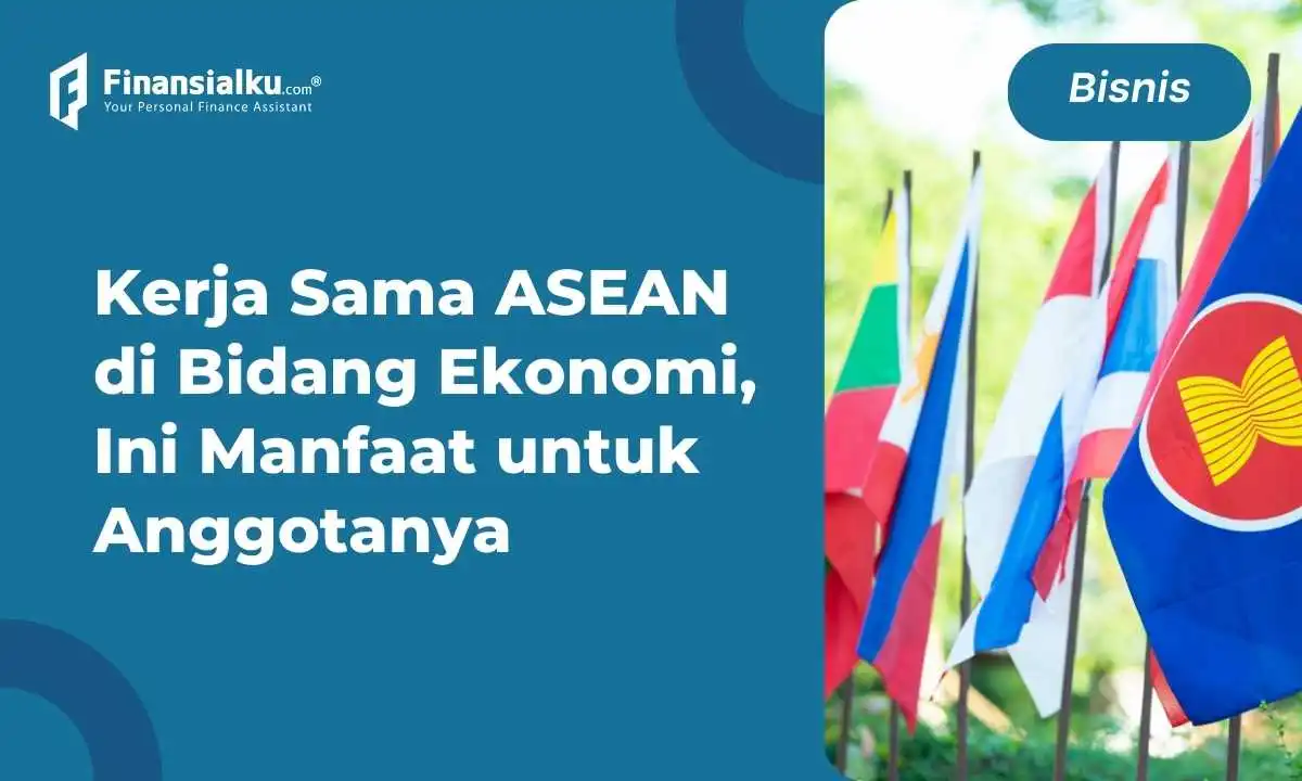 Kerja Sama ASEAN di Bidang Ekonomi & Keuntungannya Bagi RI