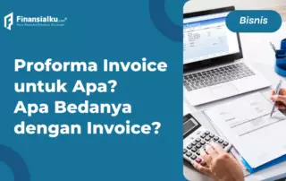 Pengertian Proforma Invoice, Manfaat & Cara Membuatnya