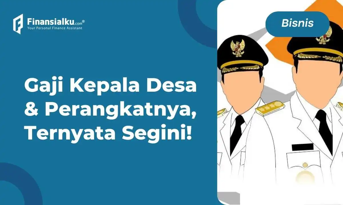 Segini Daftar Gaji Kepala Desa dan Perangkatnya Terbaru