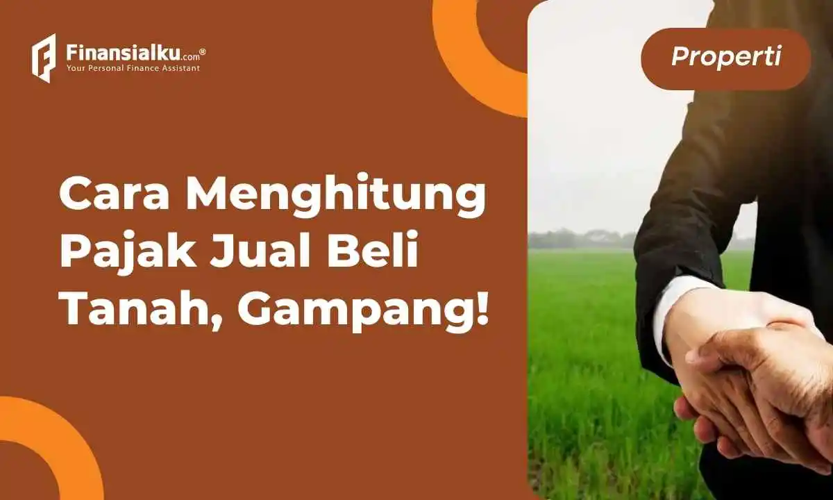 Pajak Jual Beli Tanah: Pengertian, Hukum & Cara Menghitungnya