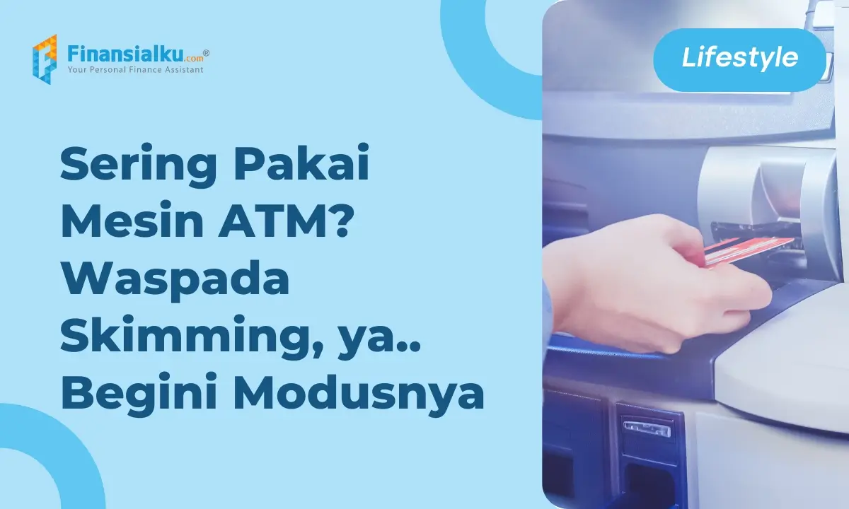 Skimming: Mari Pahami Penyebab, Jenis, dan Cara Mencegahnya