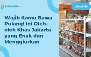 20 Rekomendasi Oleh-oleh Khas Jakarta yang Bikin Ketagihan