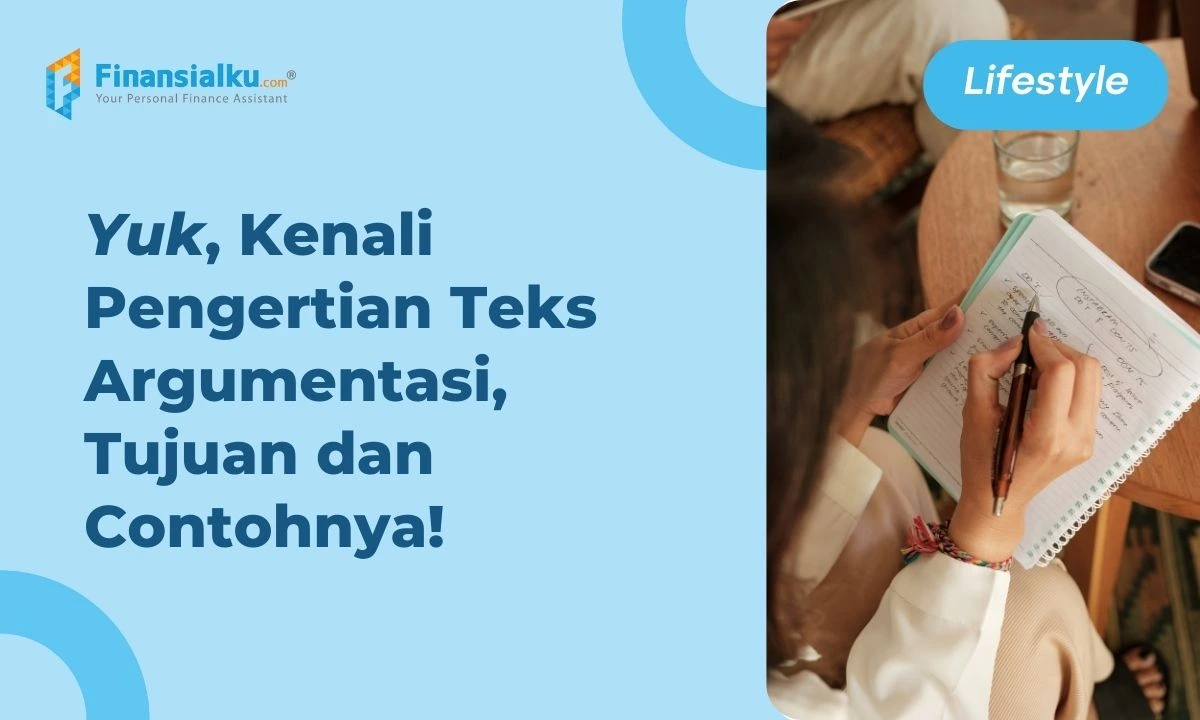 Pengertian Teks Argumentasi, Tujuan, Ciri dan Contohnya, Yuk Simak